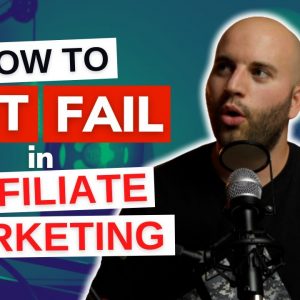 How to NOT FAIL at Affiliate Marketing - Do These 5 Things EVERY DAY