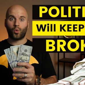 *WATCH NOW* Why Politics Will Keep You BROKE!